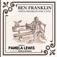 Pamela Lewis, Robbie Grayson - Ben Franklin Visits Franklin for a Day, Häftad