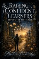 Matthew Petchinsky - Raising Confident Learners Before the First Bell, Häftad. Tillgänglighet: Lägg i varukorg