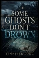 Jennifer Long - Some Ghosts Don't Drown, Häftad