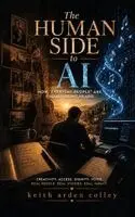 Keith Arden Colley - Human Side to AI, Inbunden. Tillgänglighet: Lägg i varukorg