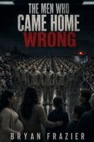Bryan Frazier - Men Who Came Home Wrong, Häftad