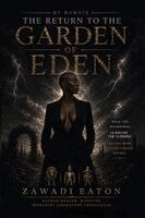 Zawadi Eaton - My MEMOIR - THE RETURN TO THE GARDEN OF EDEN, Häftad