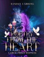 Randall J Gibbons - Poetry from the Heart Large Print Edition, Häftad