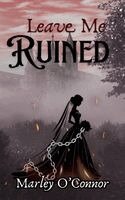 Marley O'Connor - Leave Me Ruined, Inbunden
