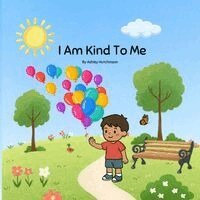 Ashley Hutchinson - I Am Kind To Me, Häftad