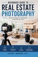 Christopher L Smith - Complete Beginners guide to Real estate Photography, Häftad