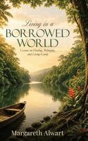 Margareth Alwart - Living in a Borrowed World, Inbunden