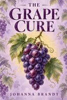 Johanna Brandt - Grape Cure, Häftad. Tillgänglighet: Lägg i varukorg
