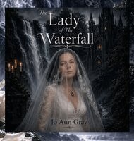 Jo Ann Gray - Lady of The Waterfall, Inbunden