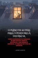 Jessica Hintz - O Plano de 90 Dias Para Cuidadores À Distância, Häftad