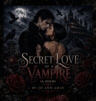 Jo Ann Gray - Secret Love of a Vampire (A Poem), Inbunden