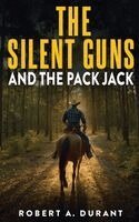 Robert A. Durant - The Silent Guns And The Pack Jack, Inbunden
