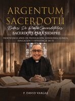 P David Vargas - Argentum Sacerdotii (Sacerdote para Siempre), Inbunden