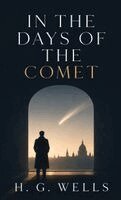 H G Wells - In the Days of the Comet, Inbunden. Tillgänglighet: Lägg i varukorg