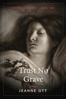 Jeanne Ott - Trust No Grave, Häftad
