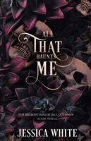 Jessica White - All That Haunts Me, Häftad