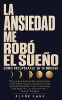 Alane Lane - Ansiedad Me Robó El Sueño Cómo Recuperarlo En 14 Noches, Inbunden. Tillgänglighet: Lägg i varukorg