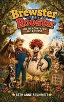 Beth Anne Brummett - Brewster the Rooster and the County Fair Mill Heist, Inbunden. Tillgänglighet: Lägg i varukorg