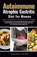 Isadora Kwon - Autoimmune Atrophic Gastritis Diet for Women, Häftad