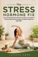 Isadora Kwon - Stress Hormone Fix, Häftad