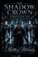 Matthew Petchinsky - Shadow Crown Protocol, Häftad