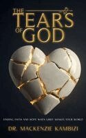 MacKenzie Kambizi - Tears of God, Inbunden