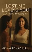 Amina Rae Carter, Olive Publishers - Lost Me Loving You, Inbunden