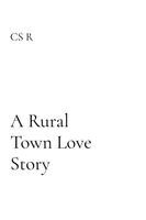 Cs R - Rural Town Love Story, Häftad. Tillgänglighet: Lägg i varukorg