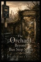 Richard A King - Orchard Beyond Bus Stop Seven, Häftad