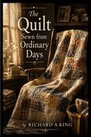 A King - Quilt Sewn from Ordinary Days, Häftad
