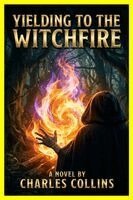 Charles Collins - Yielding to the Witchfire, Häftad