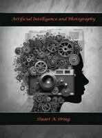 Stuart Oring - Artificial Intelligence and Photography, Inbunden. Tillgänglighet: Lägg i varukorg