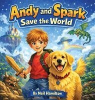 Neil Hamilton - Andy And Spark Save the World, Inbunden. Tillgänglighet: Tillfälligt slut