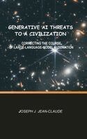 Joseph J Jean-Claude - Generative AI Threats To A Civilization, Inbunden