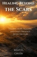 Kelly E Green - Healing Beyond the Scars, Häftad