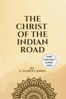 E Stanley Jones - Christ of the Indian Road, Häftad. Tillgänglighet: Lägg i varukorg