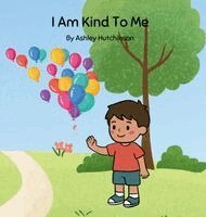 Hutchinson - I Am Kind To Me, Inbunden. Tillgänglighet: Lägg i varukorg