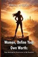 Theron H Cyrus - Woman, Define your Worth, Häftad