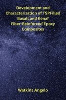 Watkins Angelo - Development and Characterization of TSP-Filled Basalt and Kenaf Fiber-Reinforced Epoxy Composites, Häftad