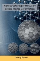 Scotty Brown - Nanostructuring of Metals by Severe Plastic Deformation, Häftad. Tillgänglighet: Lägg i varukorg