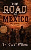 Ty "GWY" Wilson - The Road to Mexico, Inbunden