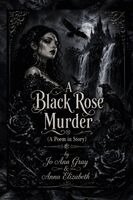 Jo Ann Gray, Anna Elizabeth - Black Rose Murder (A Poem in Story), Häftad. Tillgänglighet: Lägg i varukorg