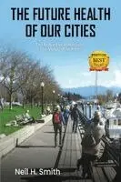 Neil H Smith - Future Health Of Our Cities, Häftad. Tillgänglighet: Lägg i varukorg