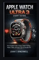 John F. Kingswell: Apple Watch Ultra 3 User Guide