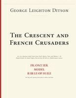 George Leighton Ditson, Frontier Model Bibliophile - Crescent and French Crusaders, Häftad. Tillgänglighet: Lägg i varukorg
