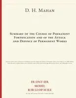 D H Mahan, Frontier Model Bibliophile - Summary of the Course of Permanent Fortification and of the Attack and Defence of Permanent Works, Häftad. Tillgänglighet: Lägg i varukorg
