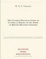 W D F Vincent, Frontier Model Bibliophile - Cutter's Practical Guide to Cutting & Making of All Kinds of British Military Uniforms, Häftad. Tillgänglighet: Lägg i varukorg