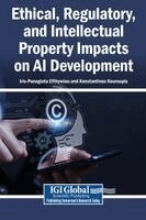 Iris-Panagiota Efthymiou, Konstantinos Kouroupis - Ethical, Regulatory, and Intellectual Property Impacts on AI Development, Inbunden
