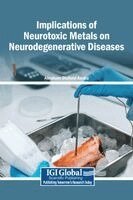 Abraham Olufemi Asuku - Implications of Neurotoxic Metals on Neurodegenerative Diseases, Inbunden