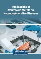 Abraham Olufemi Asuku - Implications of Neurotoxic Metals on Neurodegenerative Diseases, Häftad